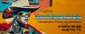 Ringzer0 Bootstrap25 cybersecurity training and conference. March 18-22, Austin TX.